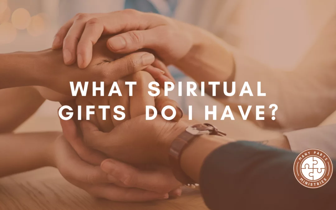 what-spiritual-gifts-do-i-have-many-parts-ministries