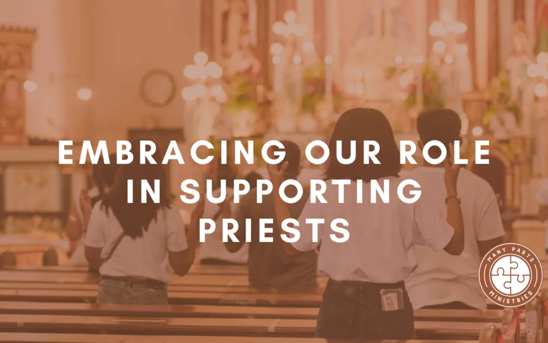 Embracing Our Role in Supporting Priests